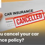 Can you cancel your car insurance policy?