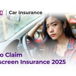 How to Claim Windscreen Insurance Coverage 2025?